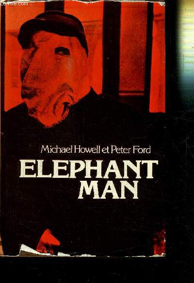 ELEPHANT MAN - LA VERITABLE HISTOIRE DE JOSEPH MERRICK - L'HOMME ELEPHANT