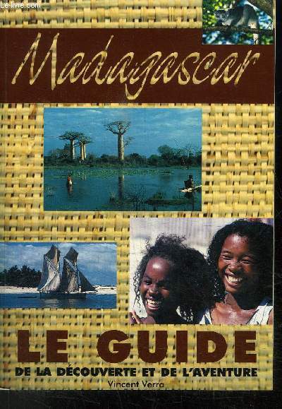 MADAGASCAR - LE GUIDE LE LA DECOUVERTE ET DE L'AVENTURE