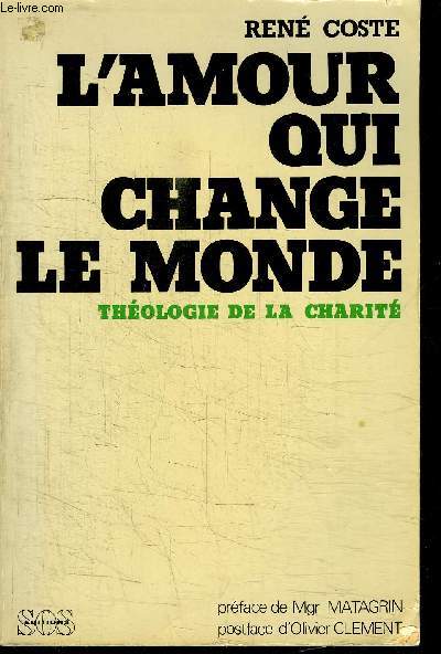 L'AMOUR QUI CHANGE LE MONDE - THEOLOGIE DE LA CHARITE