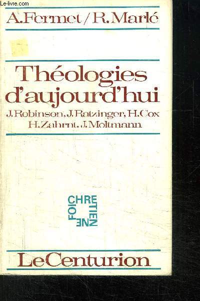 THEOLOGIES D'AUJOURD'HUI / J.ROBINSON J.RATZINGER COX H. ZAHRNT H. MOLTMANN J.