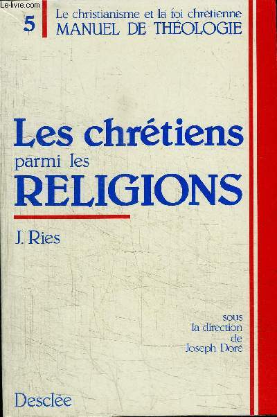 LES CHRETIENS PARMI LES RELIGIONS / TOME 5 DE LA COLLECTION 