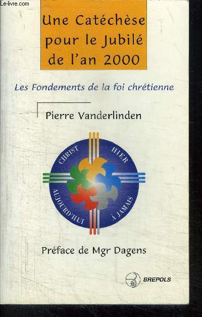 UNE CATHECHESE POUR LE JUBILE DE L'AN 2000 - LES FONDEMENTS DE LA FOI CHRETIENNE