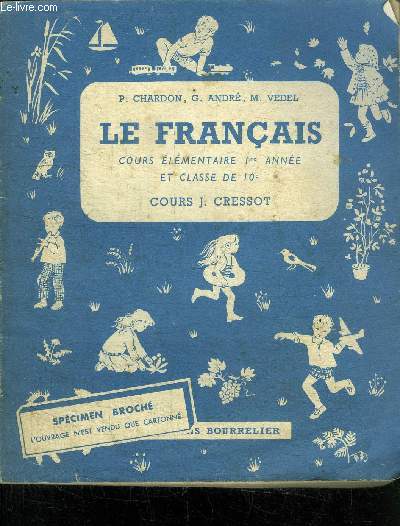 LE FRANCAIS - COURS ELEMENTAIRE 1re ANNEE ET CLASSE DE 10me - COURS J. CRESSOT
