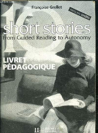 SHORT STORIES FROM GUIDED READING TO AUTONOMY - LIVRET PEDAGOGIQUE - ANGLAIS LYCEES