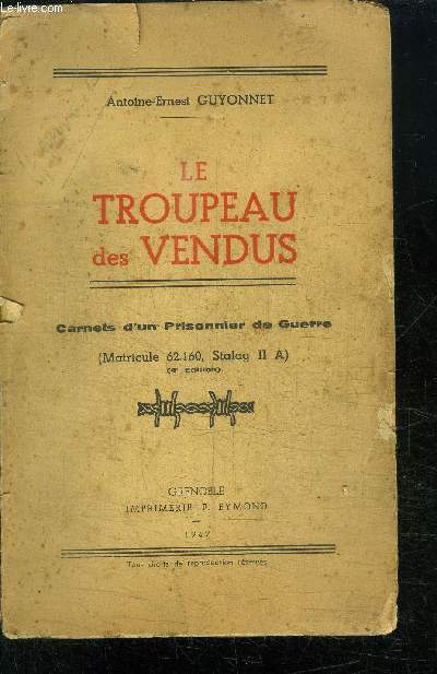 LE TROUPEAU DES VENDUS - CARNETS D'UN PRISONNIER DE GUERRE (MATRICULE 62.160, STALAG II A)