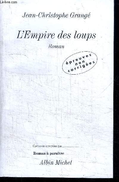L'EMPIRE DES LOUPS (ROMAN) - EPREUVES NON CORRIGEES