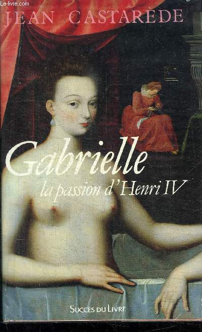 GABRIELLE LA PASSION D'HENRI IV