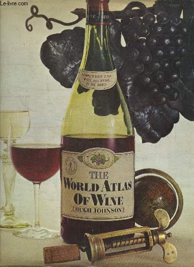 THE WORLD ATLAS OF WINE - A COMPLETE GUIDE TO THE WINES & SPIRIT OF THE WORLD