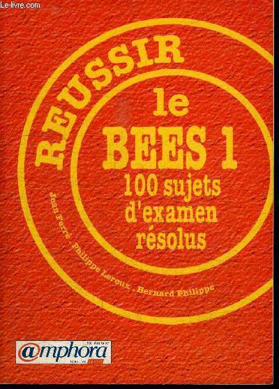 REUSSIRS LE BEES 1 - 100 SUJETS D'EXAMEN RESOLUS