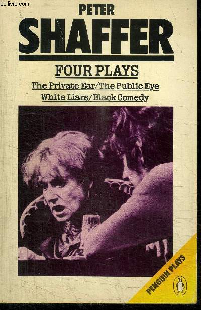 FOUR PLAYS - THE PRIVATE EAR/THE PUBLIC EYE WHITE LIARS/BLACK COMEDY