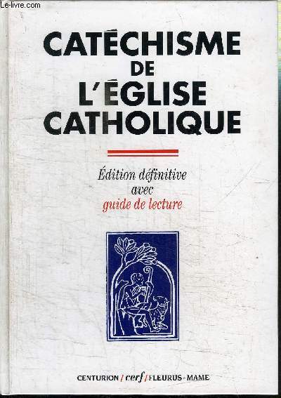 CATECHISME DE L'EGLISE CATHOLIQUE - EDITION DEFINITIVE AVEC GUIDE DE LECTURE