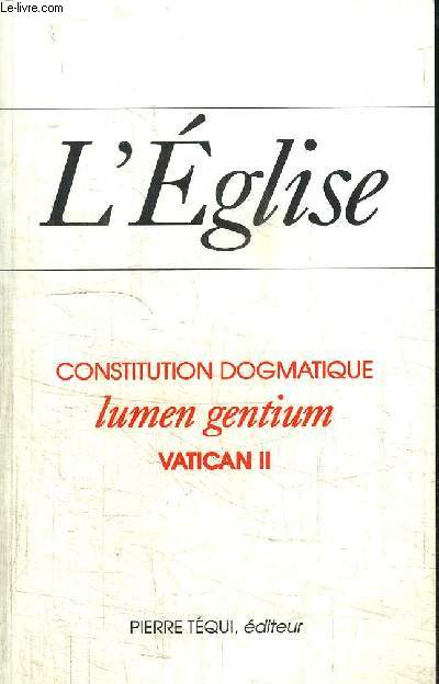 L'EGLISE - CONSTITUTION DOGMATIQUE - LUMEN GENTIUM VATICAN II