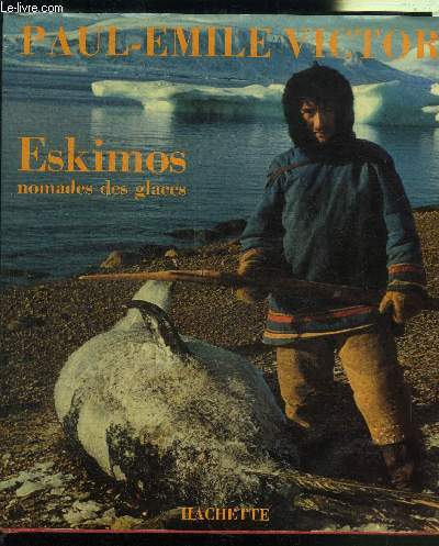 ESKIMOS - NOMADES DES GLACES