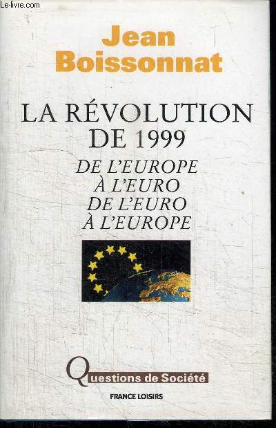 LA REVOLUTION DE 1999 - DE L'EUROPE A L'EURO DE L'EURO A L'EUROPE