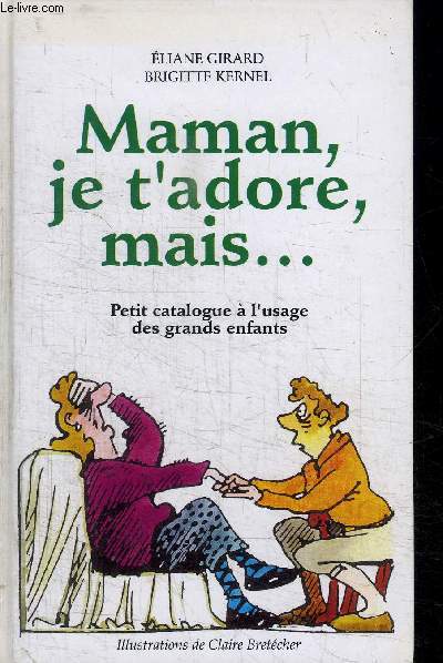 MAMAN JE T'ADORE, MAIS... - PETIT CATALOGUE A L'USAGE DES GRANDS ENFANTS
