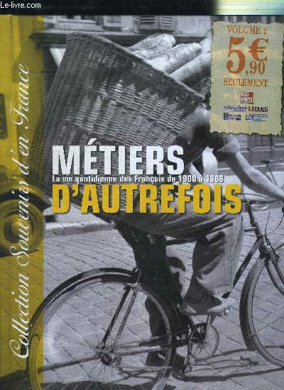 METIERS D'AUTREFOIS - LA VIE QUOTIDIENNE DES FRANCAIS DE 1900 A 1968 - VOLUME 2