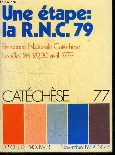 UNE ETAPE : LA R.N.C. 79 - CATECHESE N77 - Rencontre Nationale Catchse ; Lourdes 28, 29, 30 avril 1979