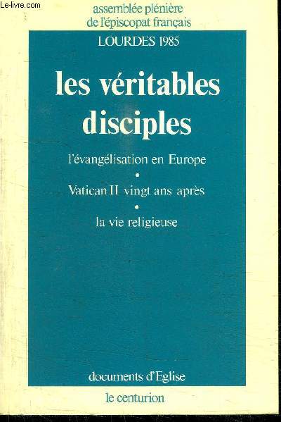 LOURDES 1985 - LES VERITABLES DISCIPLES - L'EVANGELISATION EN EUROPE, VATICAN II VINGT ANS APRES, LA VIE RELIGIEUSE