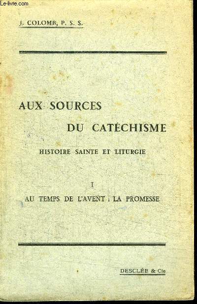 AUX SOURCES DU CATECHISME - HISTOIRE SAINTE ET LITURGIE TOME 1 ET 2