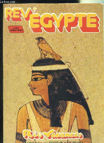 REV' EGYPTE HIVER 1986-87 - Les nouveauts 1987 en Egypte : l'opra AIDA et M/S Le Scribe, carte d'Egypte, pourquoi visiter l'Egypte avec Rev'Vacances, ...
