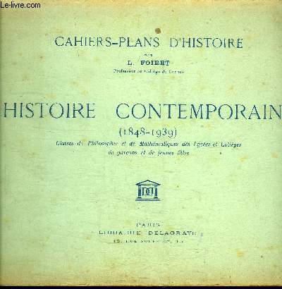 HISTOIRE CONTEMPORAINE (1848-1939) CLASSE DE PHILOSOPHIE ET DE MATHEMATIQUES DES LYCEES ET COLLEGES DE GARCONS ET JEUNES FILLES