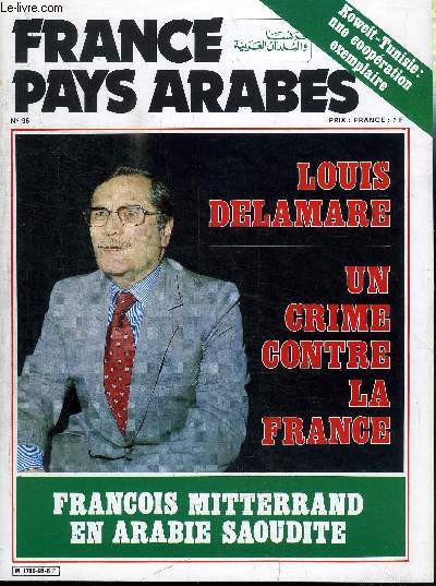 FRANCE - PAYS ARABES N96 - Louis Delamare : un crim contre la France, Franois Mitterand en Arabie Saoudite, ...