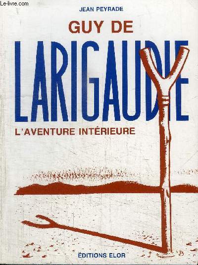 GUY DE LARIGAUDIE - L'AVENTURE INTERIEURE