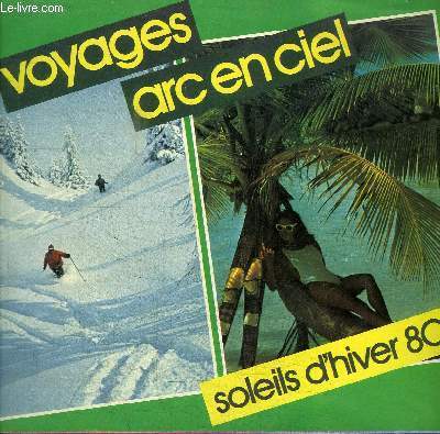VOYAGES ARC EN CIEL - SOLEILS D'HIVER 80-81 - Alpes, Pyrnes, skis divers, Balares, ...