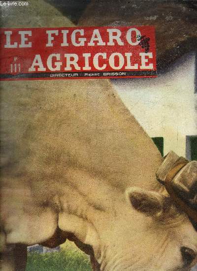 LE FIGARO AGRICOLE N111 - Les machines nouvelles que vous verrez au salon, une dclaration exclusive de Mr Rochereau Ministre de l'Agriculture, ...