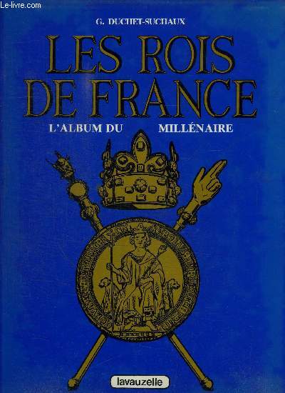 LES ROIS DE FRANCE - L'ALBUM DU MILLENAIRE