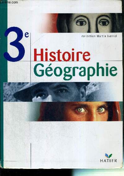 HISTOIRE GEOGRAPHIE - 3e - COLLECTION MARTIN IVERNEL
