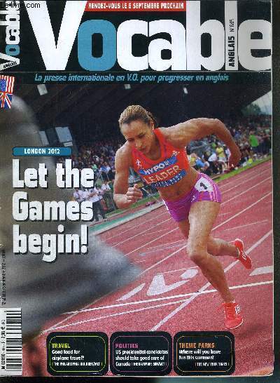 VOCABLE ANGLAIS - N645 - JUILLET A SEPTEMBRE 2012 - La presse internationale en V.O. pour progresser en anglais / London 2012 : Let the games begin / travel : good food for airplane travel? / theme parks : where will you have fun this summer?...