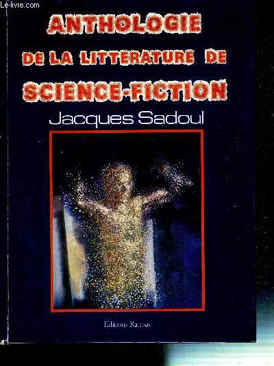 ANTHOLOGIE DE LA LITTERATURE DE SCIENCE FICTION
