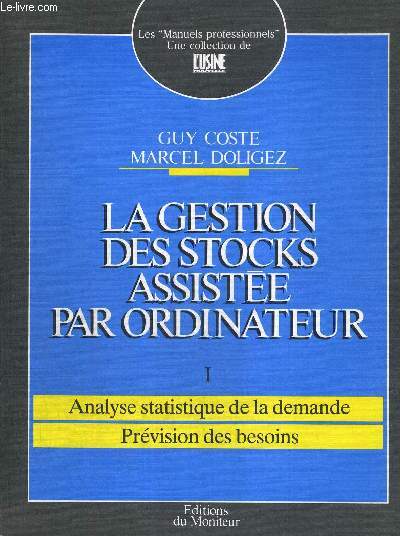LA GESTION DES STOCKS ASSISTEE PAR ORDINATEUR - TOME I : Analyse statistique de la demande / Prvision des besoins