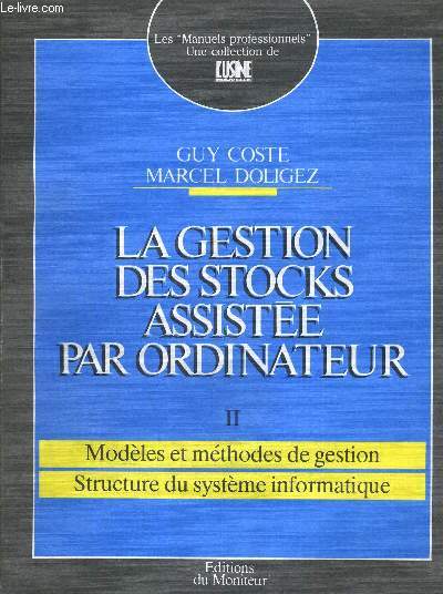 LA GESTION DES STOCK ASSISTEE PAR ORDINATEUR - TOME II : Modles et mthodes de gestion / Structure du systme informatique