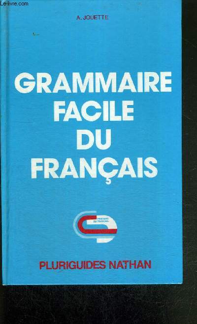GRAMMAIRE FACILE DU FRANCAIS - PRATIQUE DU FRANCAIS