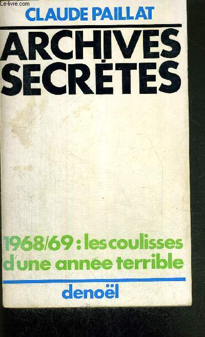 ARCHIVES SECRETES 1968-69 - LES COULISSES D'UNE ANNEE TERRIBLE