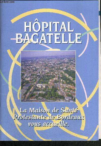 HOPITAL BAGATELLE - LA MAISON DE SANTE PROTESTANTE DE BORDEAUX VOUS ACCUEILLE
