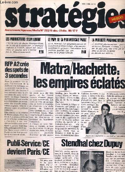 STRATEGIES N252 - 15 DEC - 21 DEC 80 / RFP A2 cre des spots de 3 secondes / Matra/Hachette : les empires clats / Publi-service/CEZ devient Paris/CE / Stendhal chez Dupuy...