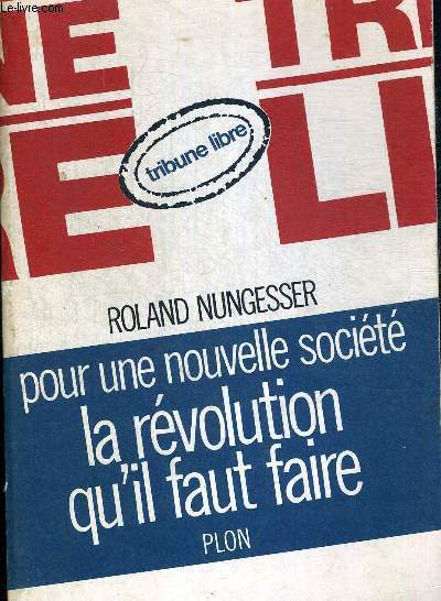 POUR UNE SOCIETE NOUVELLE - LA REVOLUTION QU'IL FAUT FAIRE