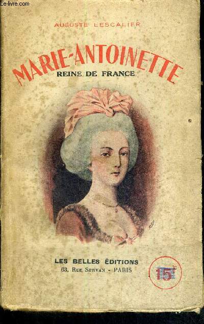 MARIE-ANTOINETTE - REINE DE FRANCE