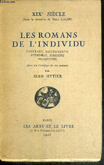 XIXe SIECLE - LES ROMANS DE L'INDIVIDU - CONSTANT, SAINTE-BEUVE, STENDHAL, HERMINE, FROMENTIN
