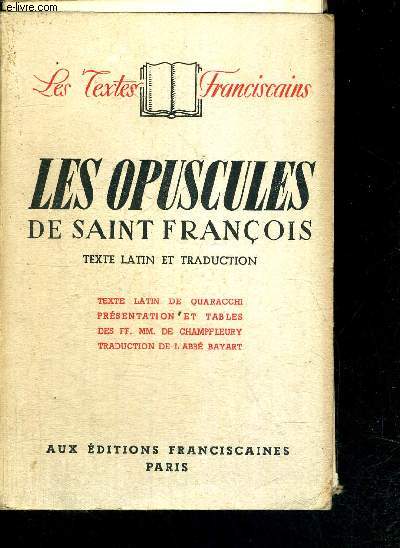 LES OPUSCULES DE SAINT FRANCOIS - TEXTE LATIN ET TRADUCTION - COLLECTION LES TEXTES FRANCISCAINS