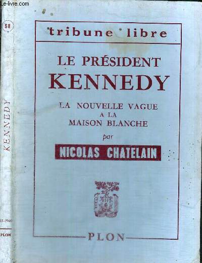 LE PRESIDENT KENNEDY - LA NOUVELLE VAGUE A LA MAISON - N58 - TRIBUNE LIBRE