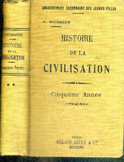 HISTOIRE DE LA CIVILISATION - DU XVe AU XXe SIECLE - CINQUIEME ANNEE - ENSEIGNEMENT SECONDAIRE DE JEUNES FILLES