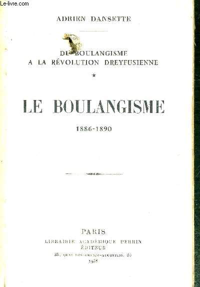 LE BOULANGISME 1886-1890 - DU BOULANGISME A LA REVOLUTION DREYFUSIENNE
