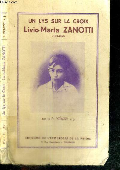 UN LYS SUR LA CROIX - LIVIO-MARIA ZANOTTI (1917-1930) - PETIT APOTRE DE LA CROISADE EUCHARISTIQUE