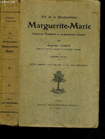 VIE DE LA BIENHEUREUSE MARGUERITE-MARIE - D'APRES LES MANUSCRITS ET LES DOCUMENTS ORIGINAUX