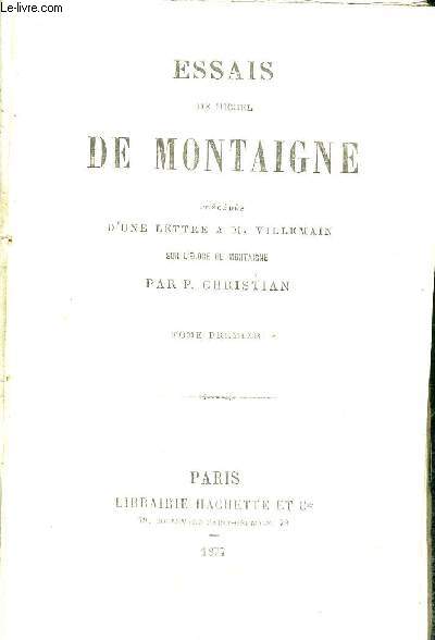 ESSAIS DE MICHEL DE MONTAIGNE EN 2 VOLUMES : TOME I + TOME II - prcds d'une lettre  m. Villemain sur l'loge de Montaigne par P. Christian