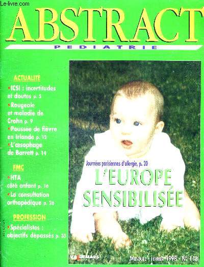 ABSTRACT PEDIATRIE - N118 - Fvrier 1998 / ICSI : incertitudes et doutes / rougeole et maladie de Crohn / pousse de fivre en Irlande / l'oesophage de Barrett / la consultation orthopdique / HTA ct enfant...